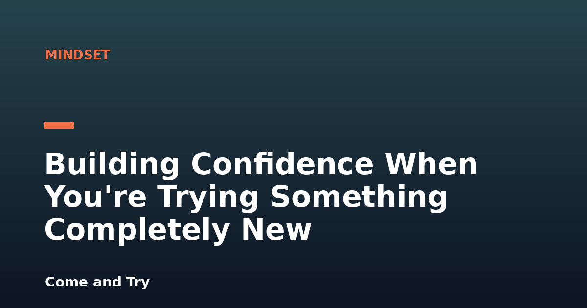 Building Confidence When You're Trying Something Completely New