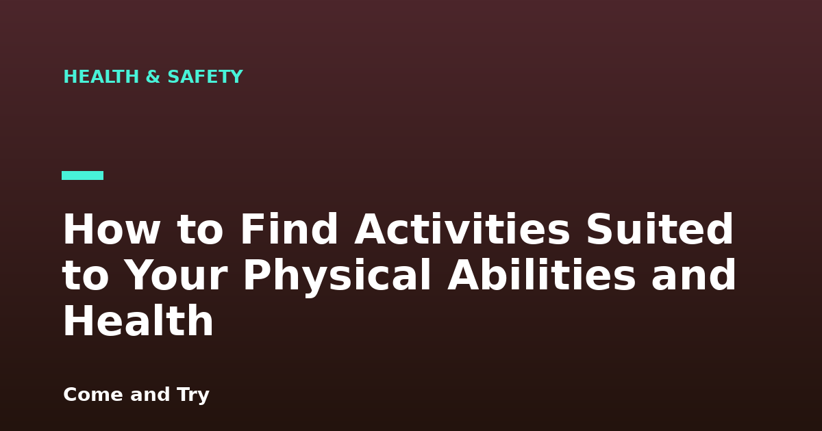 How to Find Activities Suited to Your Physical Abilities and Health